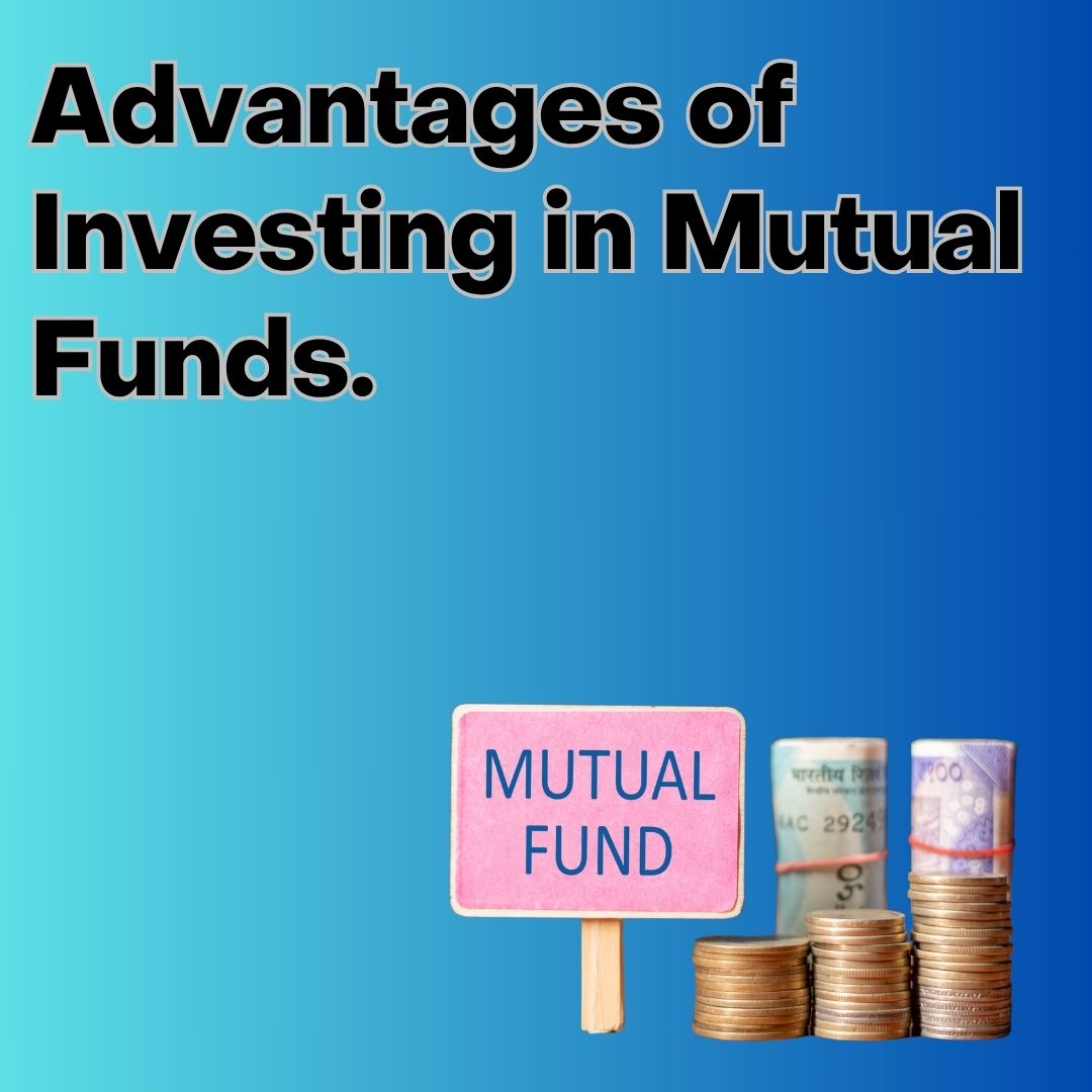 Advantages of Investing in Mutual Funds