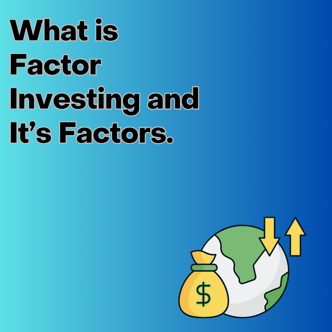 What is Factor Investing and It’s Factors